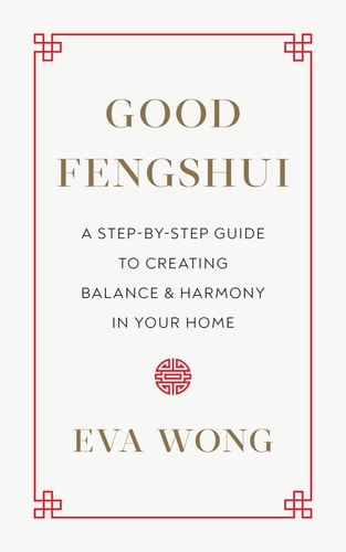 Good Fengshui A Step-by-Step Guide to Creating Balance and Harmony in Your Home