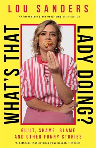 What's That Lady Doing? Guilt, Shame, Blame and Other Funny Stories