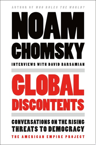 Global Discontents Conversations on the Rising Threats to Democracy (The American Empire Project)