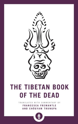 The Tibetan Book of the Dead The Great Liberation through Hearing in the Bardo