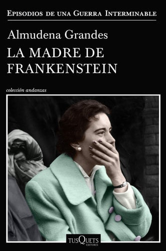 La madre de Frankenstein agonía y muerte de Aurora Rodríguez Carballeira en el apogeo de la España nacionalcatólica, Manicomio de mujeres de Ciempozuelos, Madrid, 1954-1956