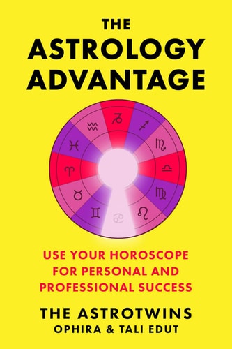 The Astrology Advantage Use Your Horoscope for Personal and Professional Success