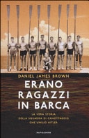 Erano ragazzi in barca. La vera storia della squadra di canottaggio che umiliò Hitler