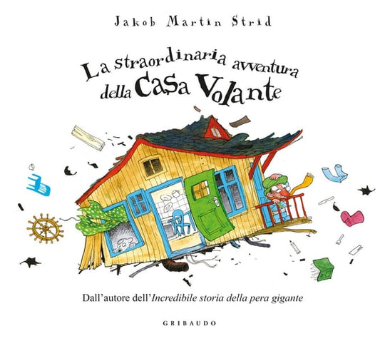 La straordinaria avventura della casa volante. Ediz. a colori