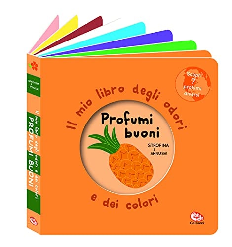 Profumi buoni. Il mio libro degli odori e dei colori. Nuova ediz.