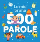 Le mie prime 500 parole. Ediz. a colori