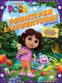 Pronti per l'avventura. Dora l'esploratrice. Ediz. a colori