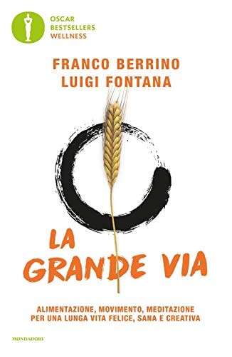 La grande via. Alimentazione, movimento, meditazione per una lunga vita felice, sana e creativa