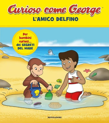 L'amico delfino. Curioso come George. Ediz. a colori