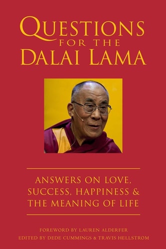 Questions for the Dalai Lama Answers on Love, Success, Happiness, & the Meaning of Life