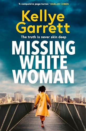 Missing White Woman The Razor-Sharp New Thriller from the Award-winning Author of LIKE a SISTER