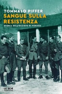 Sangue sulla Resistenza storia dell'eccidio di Porzûs
