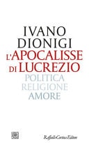 L'apocalisse di Lucrezio politica, religione, amore