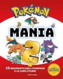 Pokémon mania. 25 imperdibili Pokémon e le loro storie. Ediz. a colori