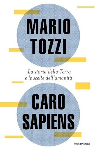 Caro Sapiens. La storia della Terra e le scelte dell'umanità
