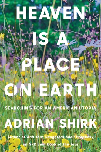 Heaven is a Place on Earth Searching for an American Utopia