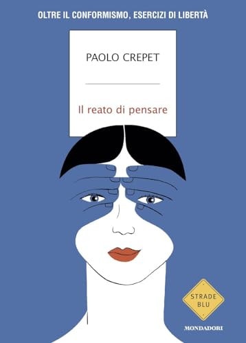 Il reato di pensare. Oltre il conformismo, esercizi di libertà