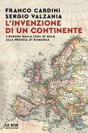 L'invenzione di un continente. L'Europa dalla Lega di Delo alla Prussia di Bismarck