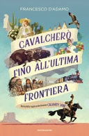 Cavalcherò fino all'ultima frontiera. Storia della ragazza che divenne Calamity Jane