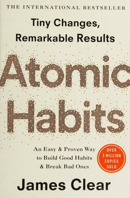 Tiny Changes, Remarkable Results Atomic Habits