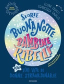 Storie della buonanotte per bambine ribelli. Oltre 100 vite di donne straordinarie. Nuova ediz.