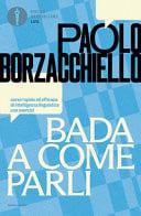 Bada a come parli. Corso rapido ed efficace di intelligenza linguistica con esercizi