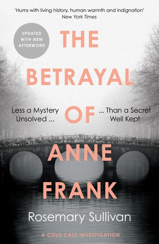 The Betrayal of Anne Frank A Cold Case Investigation