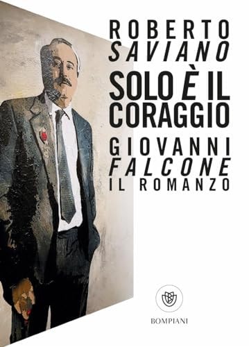 Solo è il coraggio Giovanni Falcone, il romanzo