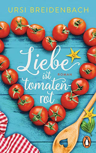 Liebe ist tomatenrot Roman