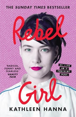 Rebel Girl My Life As a Feminist Punk