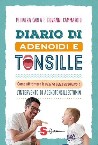 Diario Di Adenoidi E Tonsille. Come Affrontare La Visita Dall'otorino E L'intervento Di Adenotonsillectomia