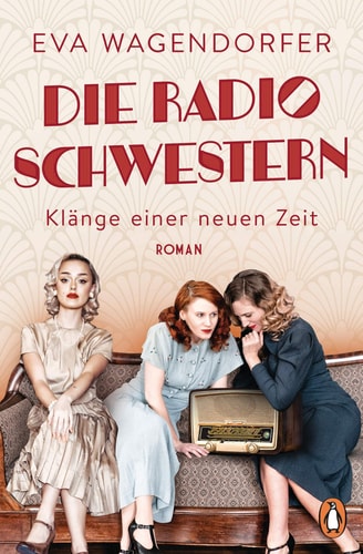 Die Radioschwestern - Klänge einer neuen Zeit Roman