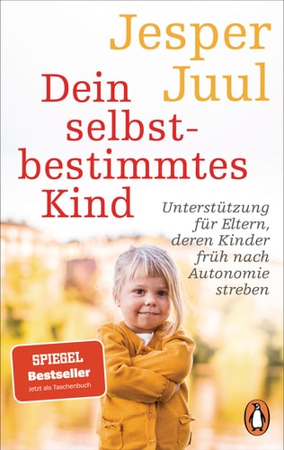 Dein selbstbestimmtes Kind Unterstützung für Eltern, deren Kinder früh nach Autonomie streben