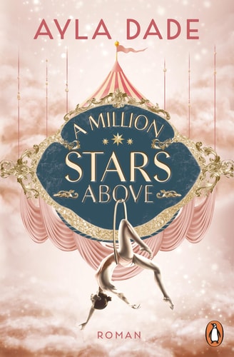 A Million Stars Above Roman. Die New Adult Starautorin mit ihrer neuen Bestsellerreihe ¿ circus aesthetic meets enemies to lovers.