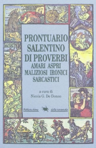 Prontuario salentino di proverbi amari, aspri, maliziosi, ironici, sarcastici