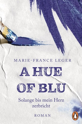 A Hue of Blu Solange bis mein Herz zerbricht. Roman