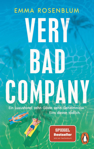 Very Bad Company Ein Luxushotel, zehn Gäste, zehn Geheimnisse. Eins davon tödlich - Roman - Der perfekte Beach Read von der Autorin des Bestsellers »Bad Summer People«: »Juicy und voller bissigem Humor.« Glamour