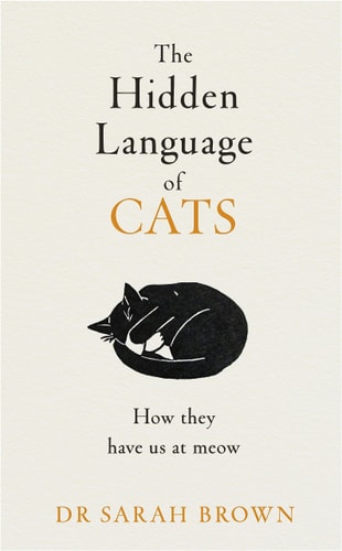 The Hidden Language of Cats Learn What Your Feline Friend Is Trying to Tell You