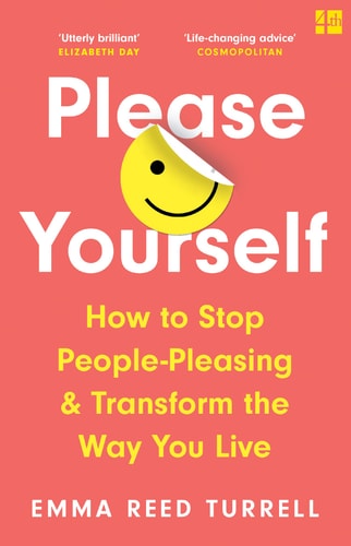 Please Yourself How to Stop People-Pleasing and Transform the Way You Live