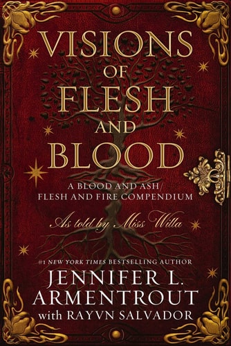 Visions of Flesh and Blood A Blood and Ash/Flesh and Fire Compendium