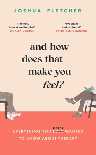 And How Does That Make You Feel? Everything You (N)ever Wanted to Know about Therapy