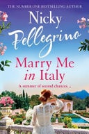 Marry Me in Italy The Perfect Escapist Holiday Read from the Number One Bestselling Author!