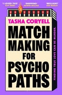 Matchmaking for Psychopaths: The Unbelievably Gripping and Unmissable New Novel from Bestselling Author Tasha Coryell