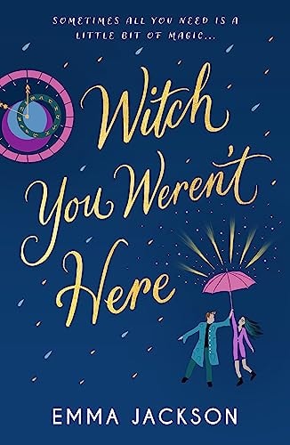 Witch You Weren't Here A Warm and Cosy Witchy Romance to Curl Up with This Festive Season