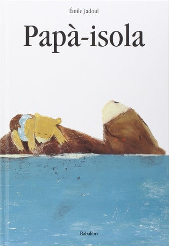 Papà-isola. Ediz. a colori