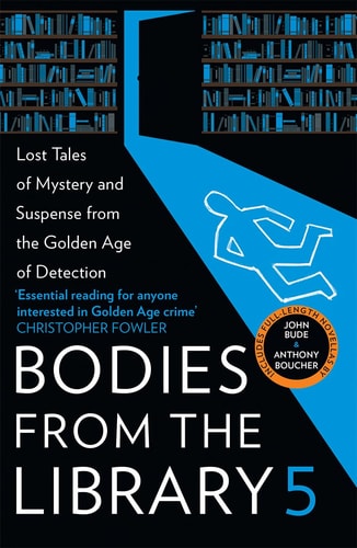 Bodies from the Library 5 Forgotten Stories of Mystery and Suspense from the Golden Age of Detection