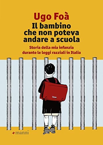 Il bambino che non poteva andare a scuola storia della mia infanzia durante le leggi razziali in Italia
