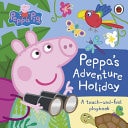 Peppa Pig: Peppa's Adventure Holiday A Touch-And-Feel Playbook