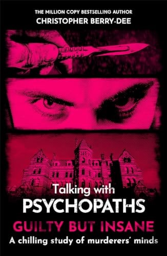 Talking with Psychopaths and Savages Guilty But Insane
