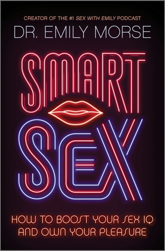 Smart Sex How to Boost Your Sex IQ and Own Your Pleasure